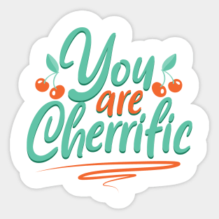 You are cherrific - cherries Sticker